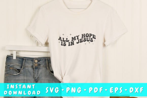 All My Hope is in Jesus Wavy Svg T-Shirt Designs