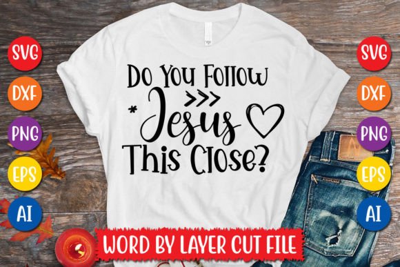Do You Follow Jesus This Close SVG and Freebies