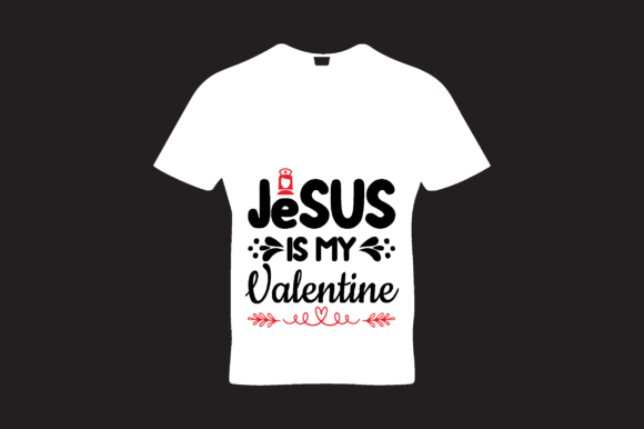 Jesus is My Valentine 2 T-Shirt Designs