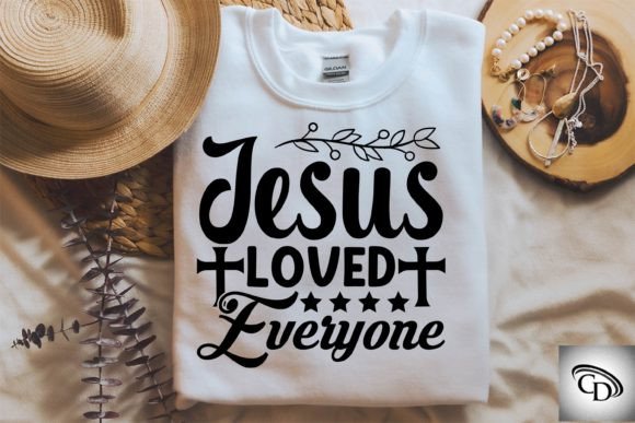 Jesus Loved Everyone, T-Shirt Designs
