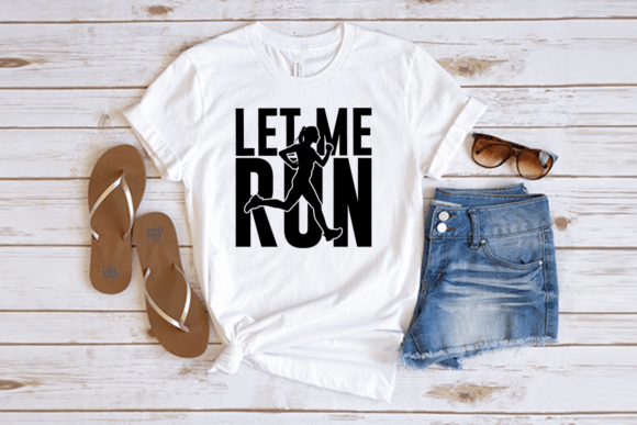 Let Me Run Tshirt, T-Shirt Designs
