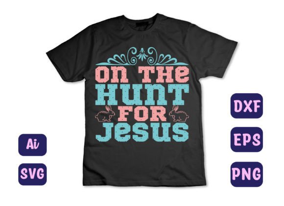 On the Hunt for Jesus 23 T-Shirt Designs